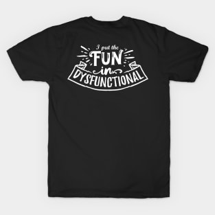 I Put the Fun in Dysfunctional - Mental Health Awareness - Goth Fashion - depression, anxiety, bipolar T-Shirt